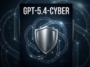Affiche technologique GPT-5.4-CYBER présentant un bouclier métallique devant le logo OpenAI.